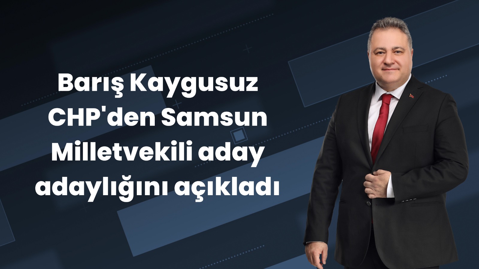 Barış Kaygusuz CHP'den Samsun Milletvekili aday adaylığını açıkladı