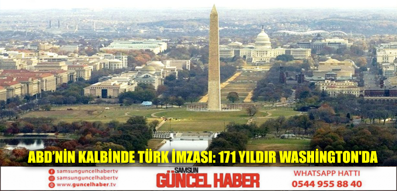 ABD’nin kalbinde Türk imzası: 171 yıldır Washington'da