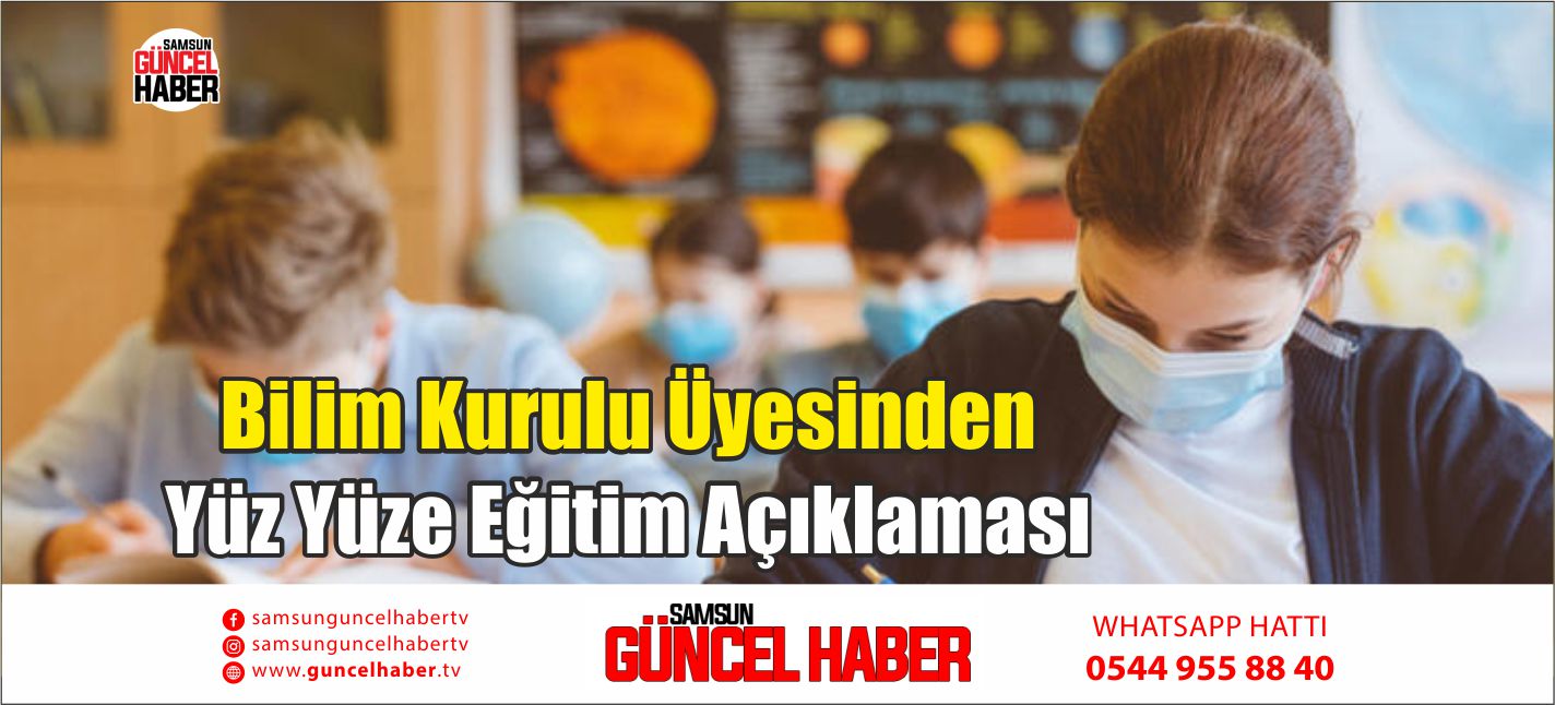 Bilim Kurulu Üyesinden Yüz Yüze Eğitim Açıklaması