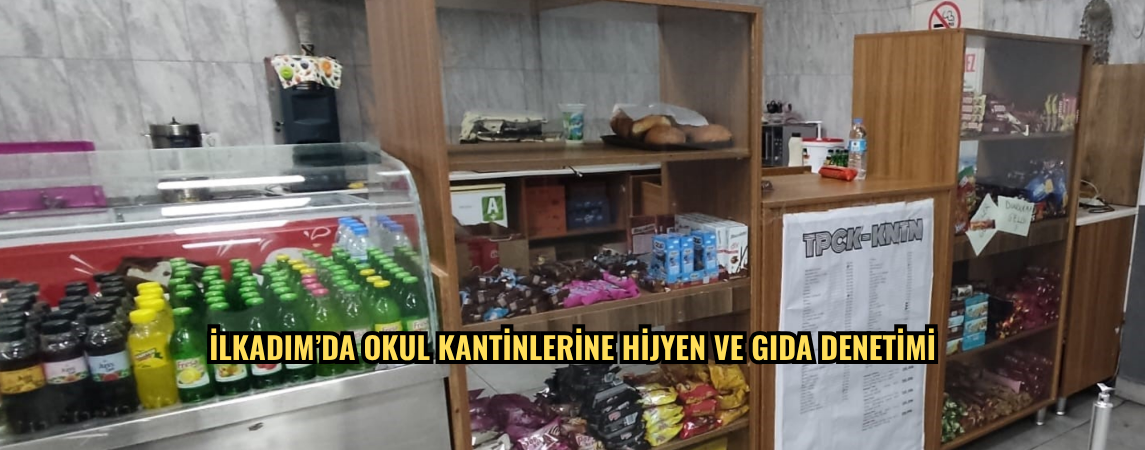 İlkadım’da okul kantinlerine hijyen ve gıda denetimi