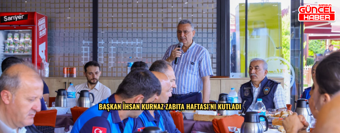 Başkan İhsan Kurnaz Zabıta Haftası’nı Kutladı