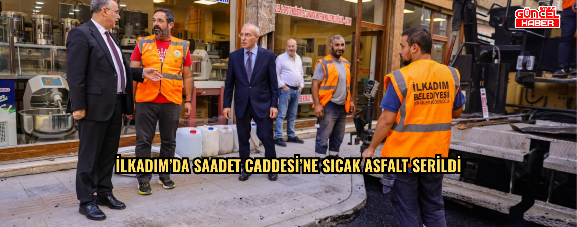 İlkadım’da Saadet Caddesi’ne sıcak asfalt serildi