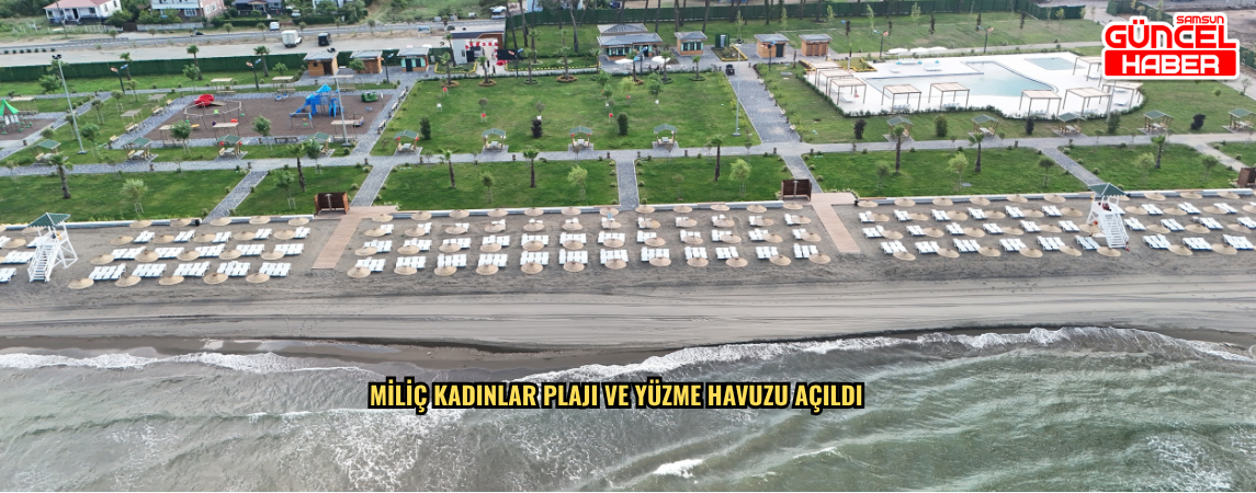 MİLİÇ KADINLAR PLAJI VE YÜZME HAVUZU AÇILDI