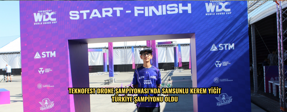 TEKNOFEST DRONE ŞAMPİYONASI’NDA SAMSUNLU KEREM YİĞİT TÜRKİYE  ŞAMPİYONU OLDU