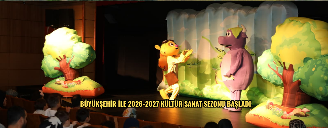 BÜYÜKŞEHİR İLE 2026-2027 KÜLTÜR SANAT SEZONU BAŞLADI