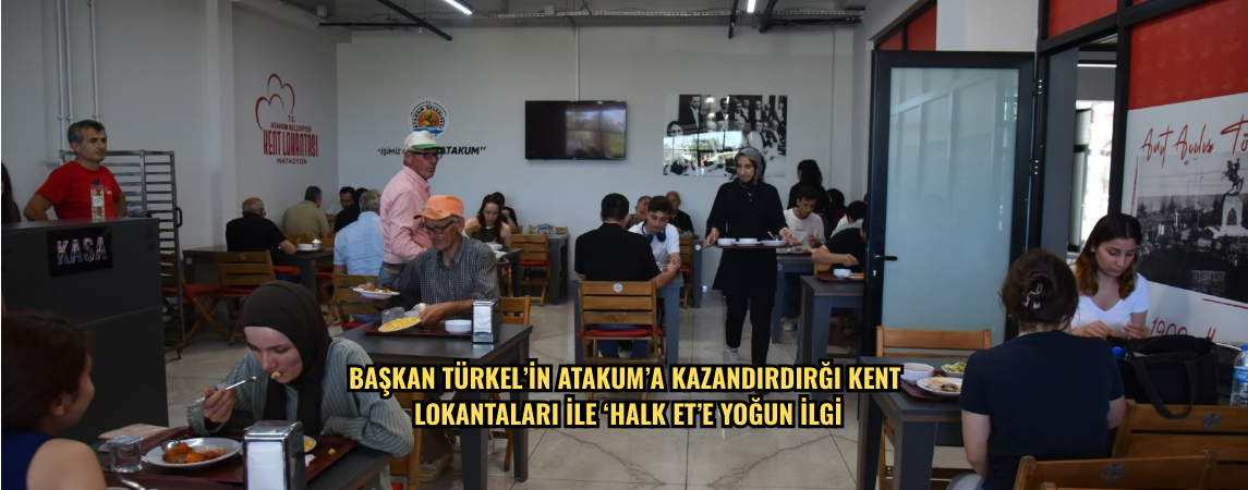 Başkan Türkel’in Atakum’a kazandırdırğı kent lokantaları ile ‘Halk Et’e yoğun ilgi