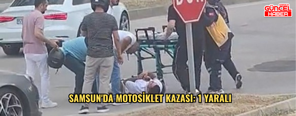 Samsun'da motosiklet kazası: 1 yaralı