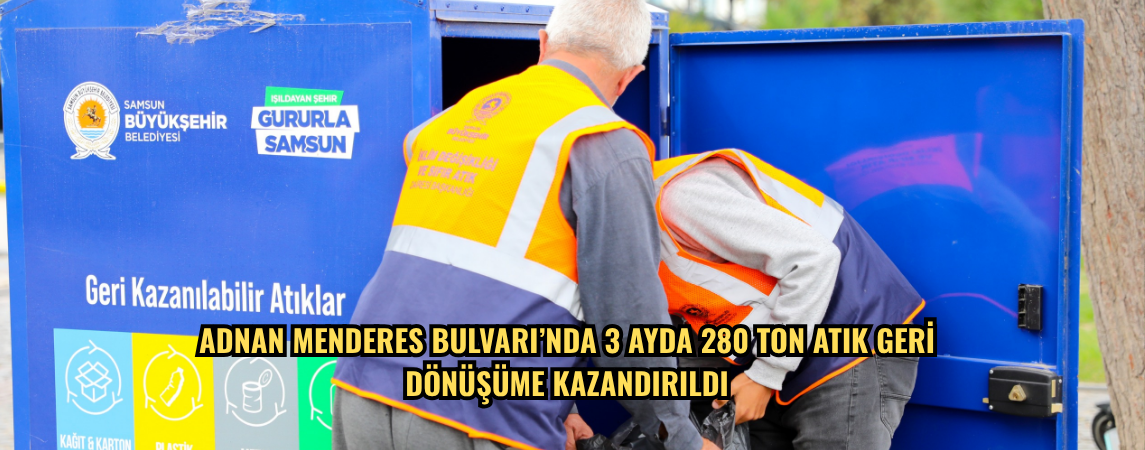 Adnan Menderes Bulvarı’nda 3 ayda 280 ton atık geri dönüşüme kazandırıldı