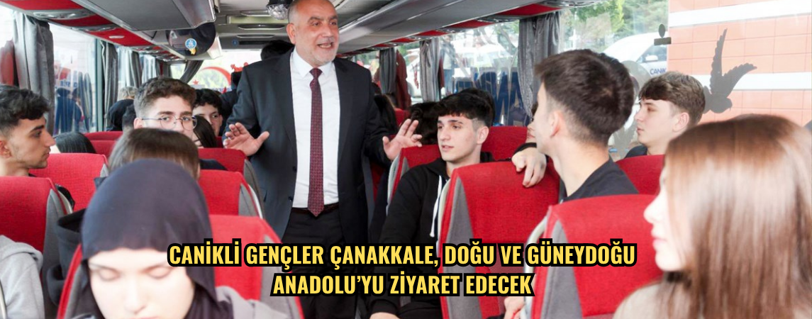 Canikli gençler Çanakkale, Doğu ve Güneydoğu Anadolu’yu ziyaret edecek