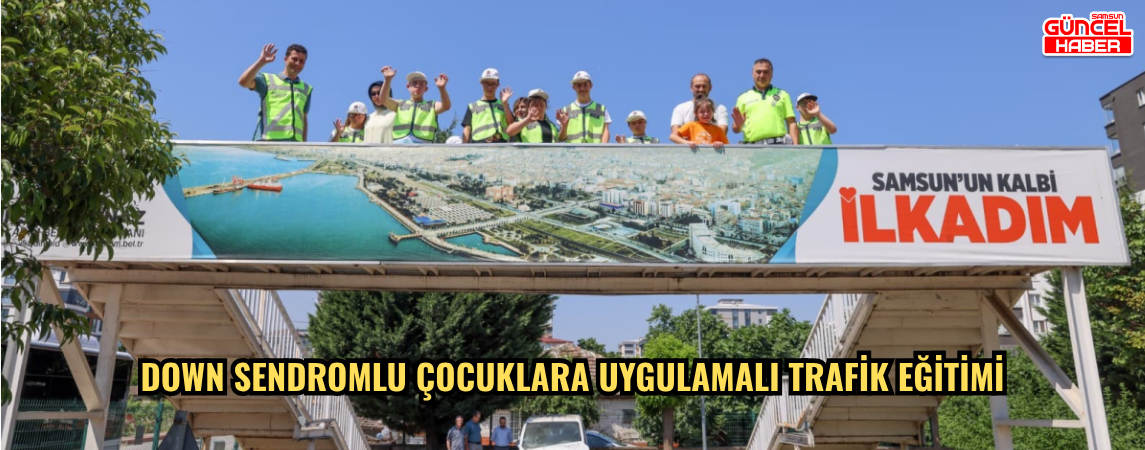 Down sendromlu çocuklara uygulamalı trafik eğitimi