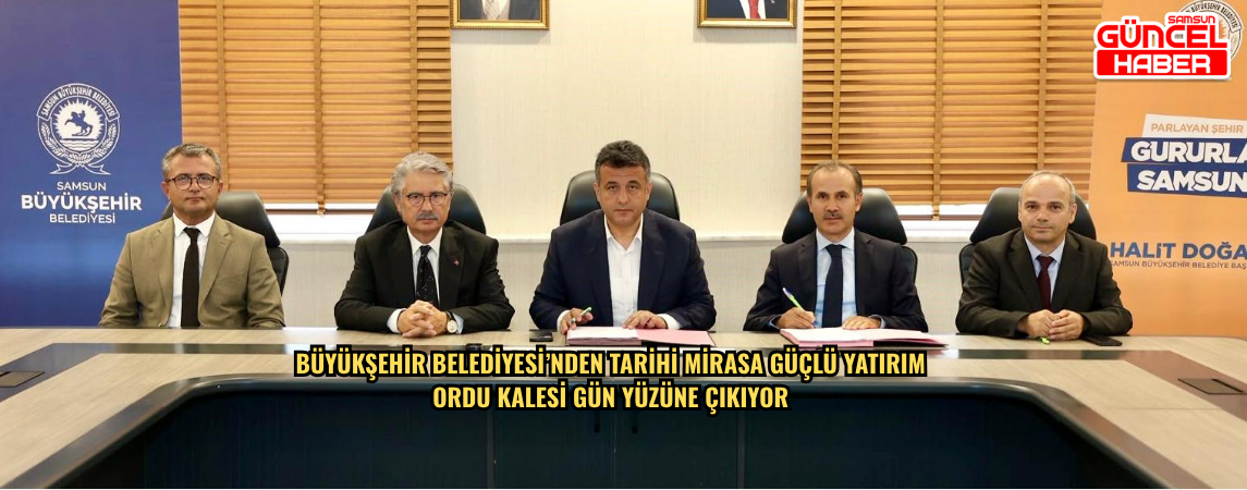 BÜYÜKŞEHİR BELEDİYESİ’NDEN TARİHİ MİRASA GÜÇLÜ YATIRIM  ORDU KALESİ GÜN YÜZÜNE ÇIKIYOR