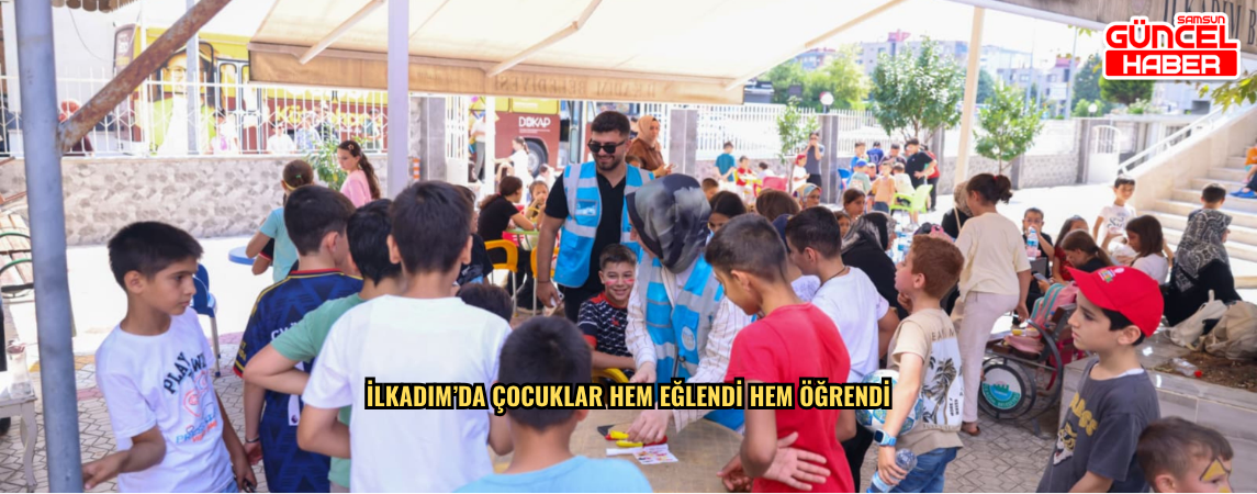 İlkadım’da Çocuklar Hem Eğlendi Hem Öğrendi