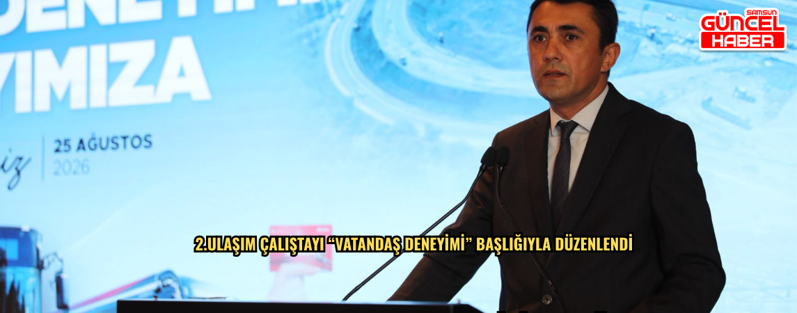 2.ULAŞIM ÇALIŞTAYI “VATANDAŞ DENEYİMİ” BAŞLIĞIYLA DÜZENLENDİ