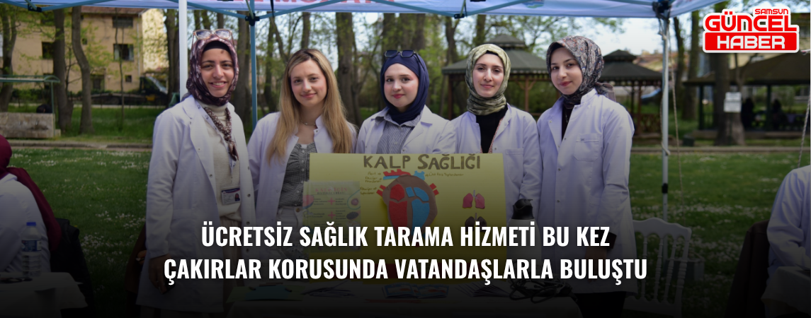 Ücretsiz sağlık tarama hizmeti bu kez Çakırlar Korusunda vatandaşlarla buluştu