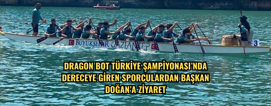Dragon Bot Türkiye Şampiyonası’nda dereceye giren sporculardan Başkan Doğan’a ziyaret