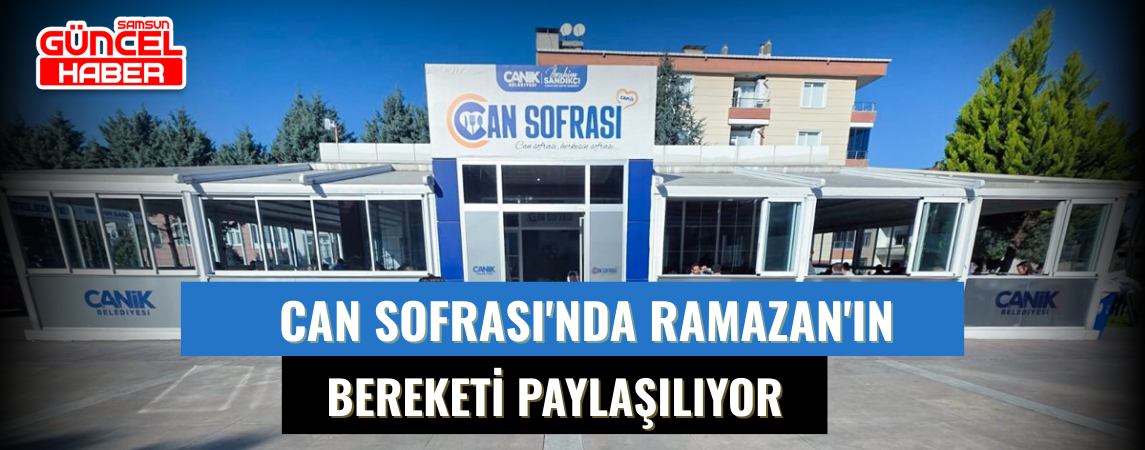 Can Sofrası'nda Ramazan'ın Bereketi Paylaşılıyor