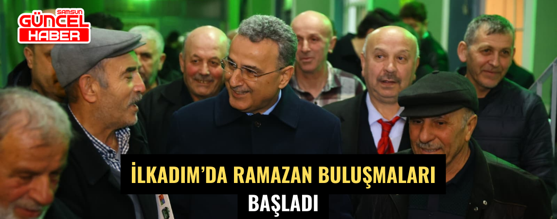 İlkadım’da Ramazan Buluşmaları Başladı