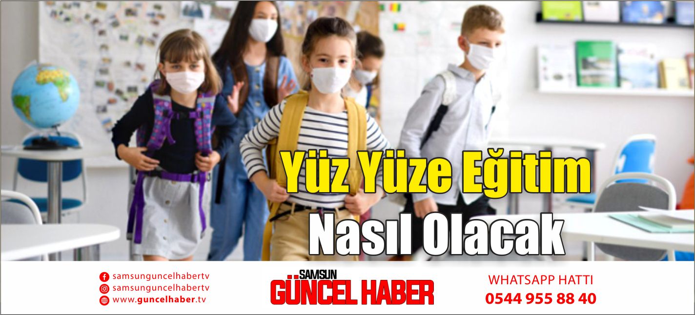 Yüz Yüze Eğitim Nasıl Olacak